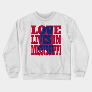 Love Lives in Mississippi Crewneck Sweatshirt